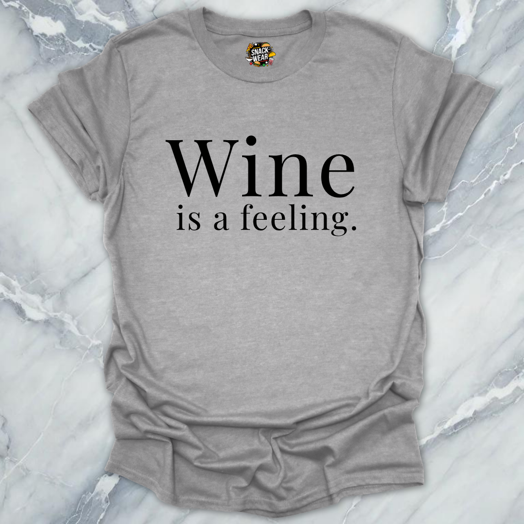 Wine Is A Feeling T-Shirt