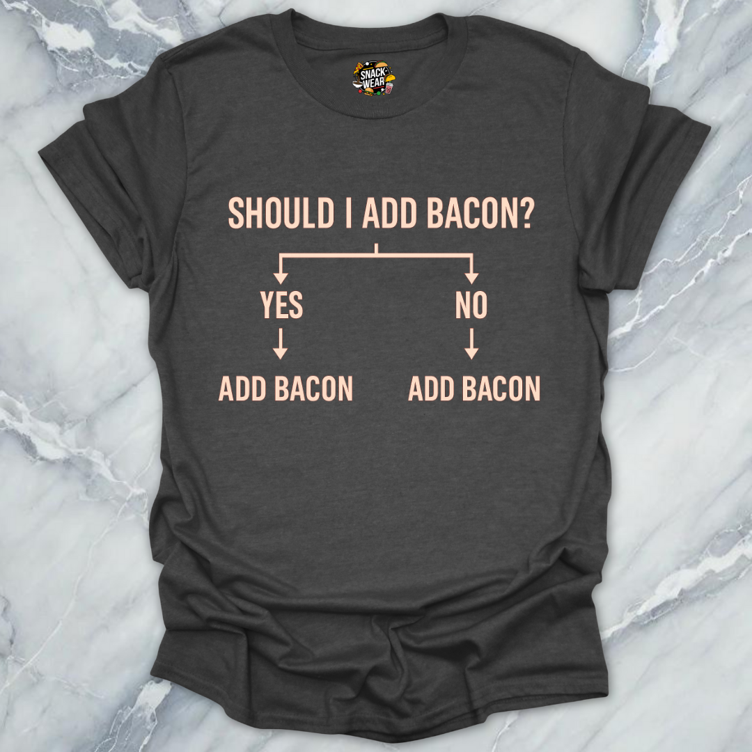 Add Bacon? T-Shirt
