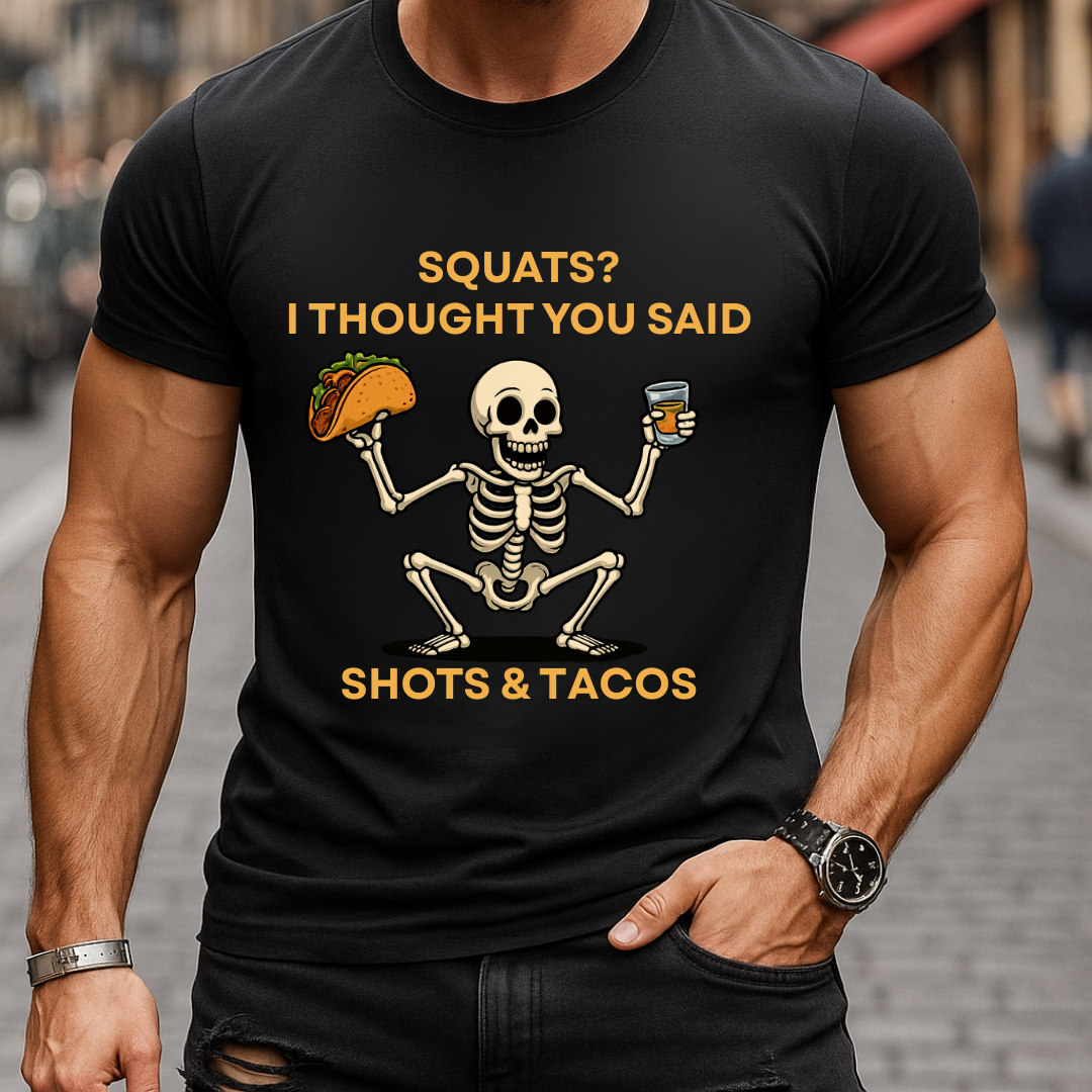 Squats? Nah. Shots & Tacos. T-Shirt