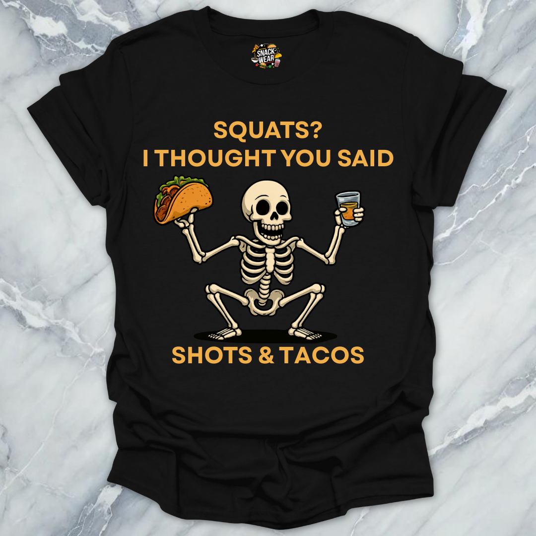 Squats? Nah. Shots & Tacos. T-Shirt