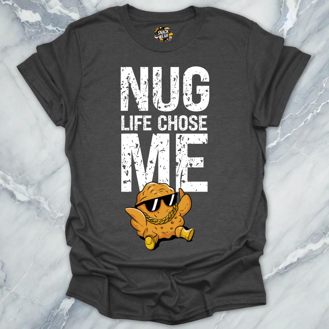 Nug Life Chose Me T-Shirt