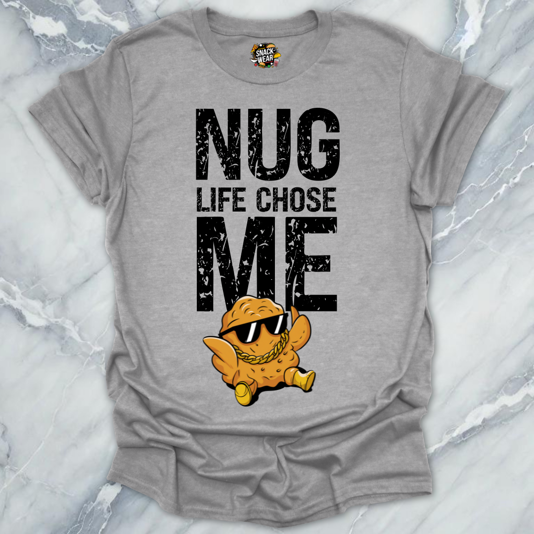 Nug Life Chose Me T-Shirt