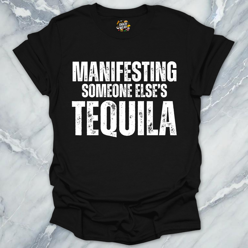 Manifesting Free Tequila T-Shirt