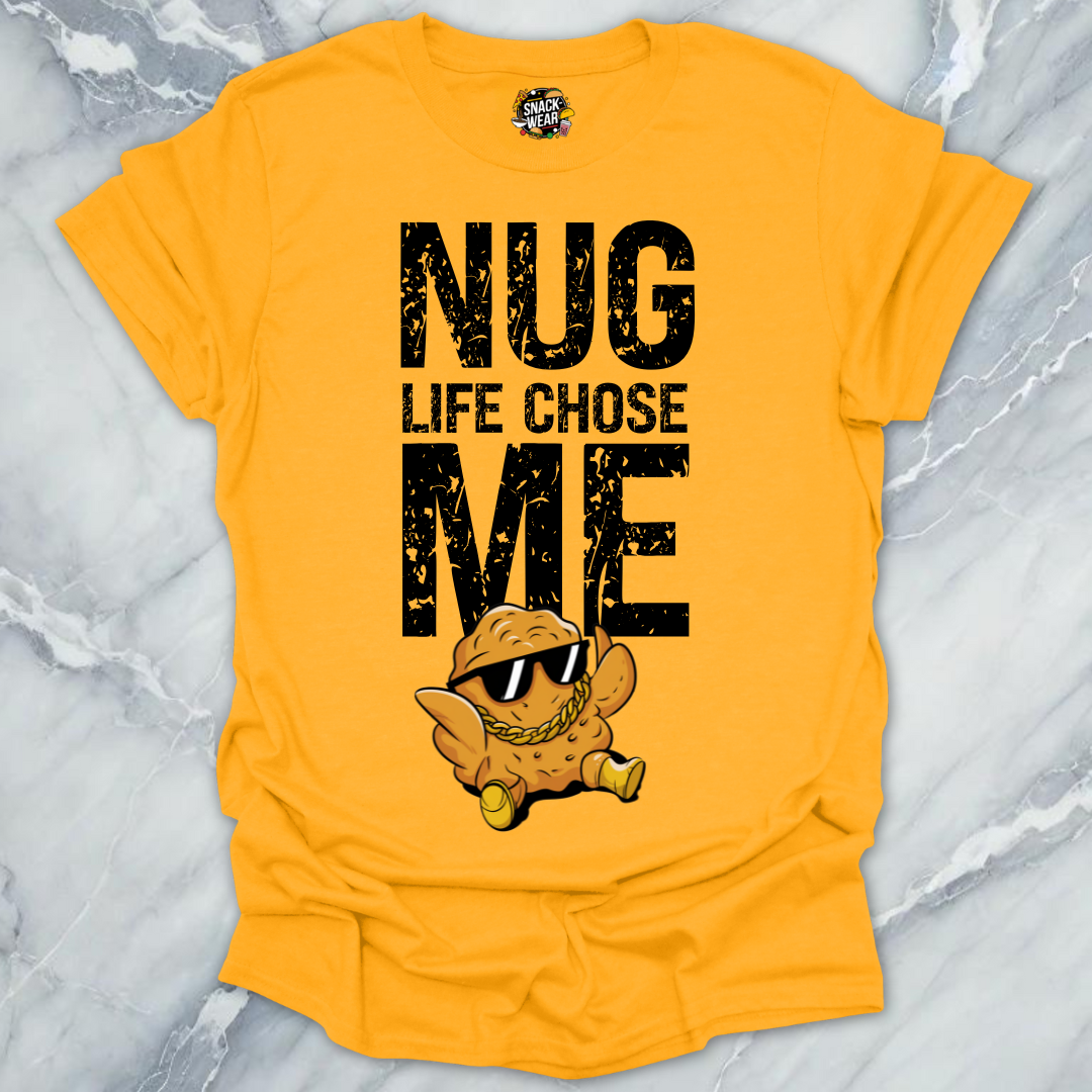 Nug Life Chose Me T-Shirt