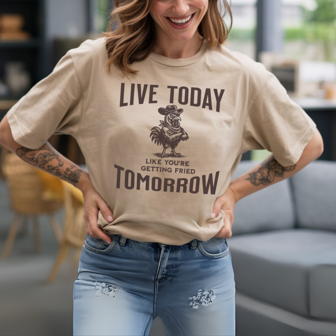 Live Today Fried Chicken T-Shirt