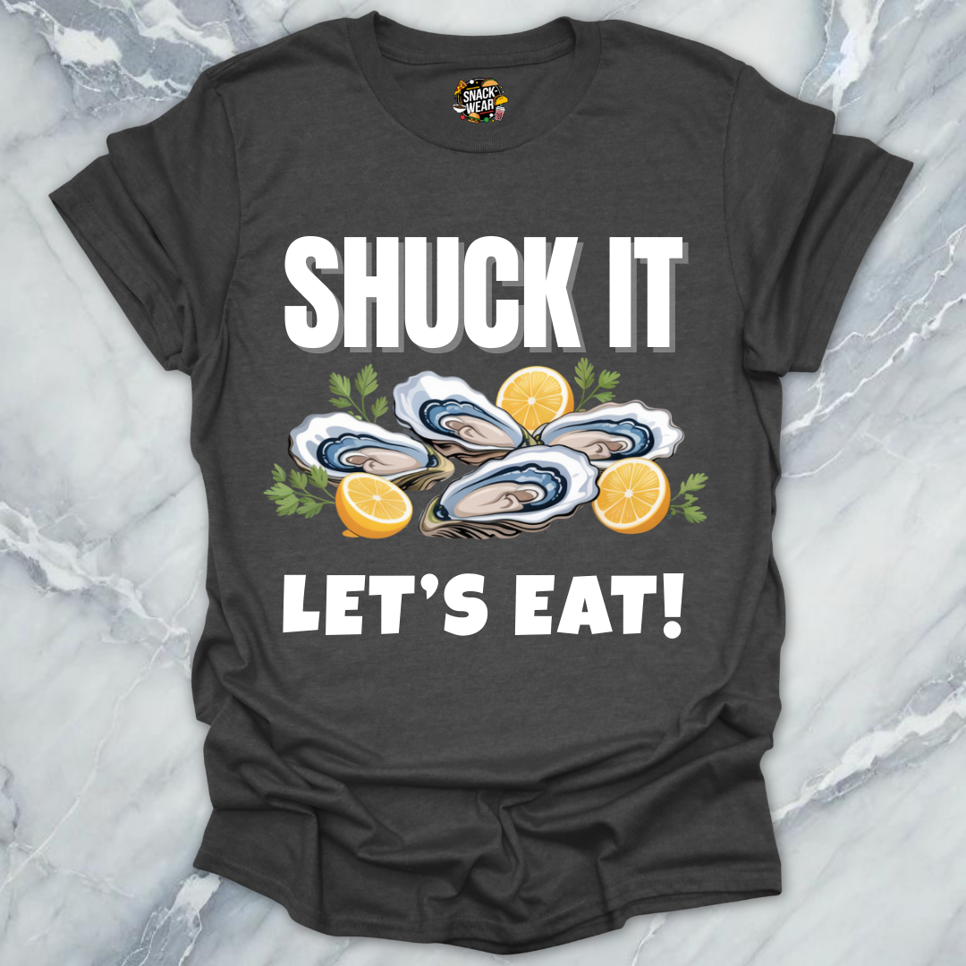 SHUCK IT, LET’S EAT! T-Shirt