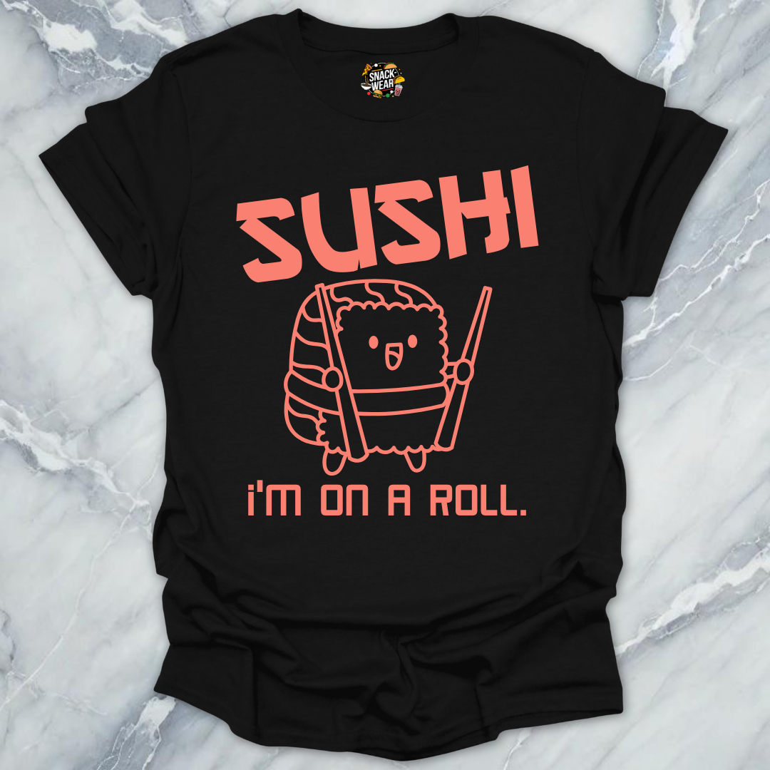 Sushi I’m On a Roll T-Shirt