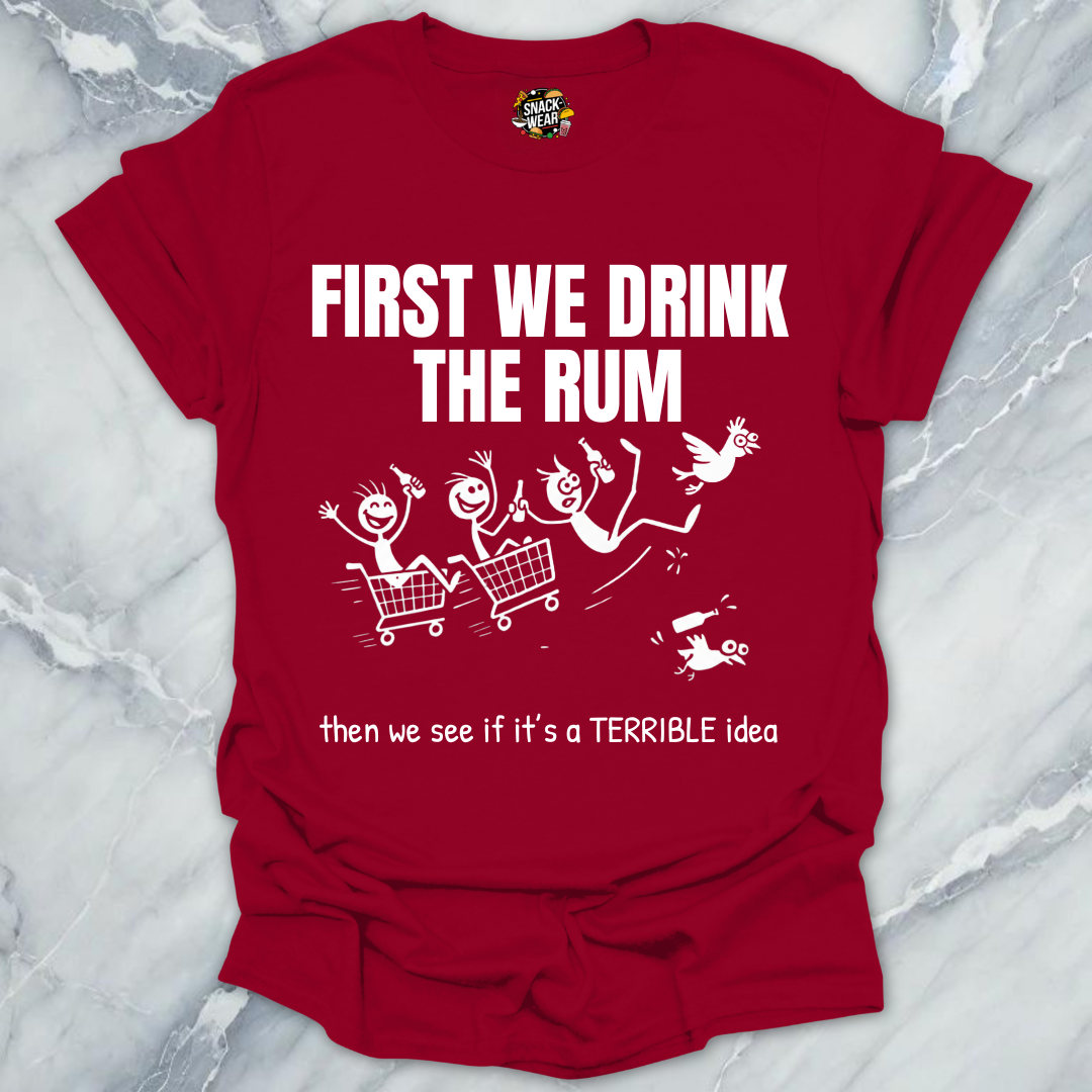 First We Drink the Rum T-Shirt