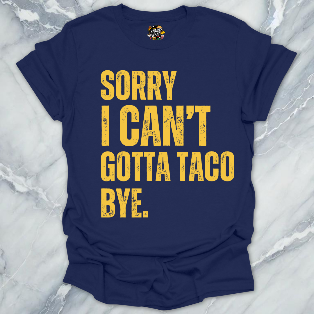 Gotta Taco Bye T-Shirt
