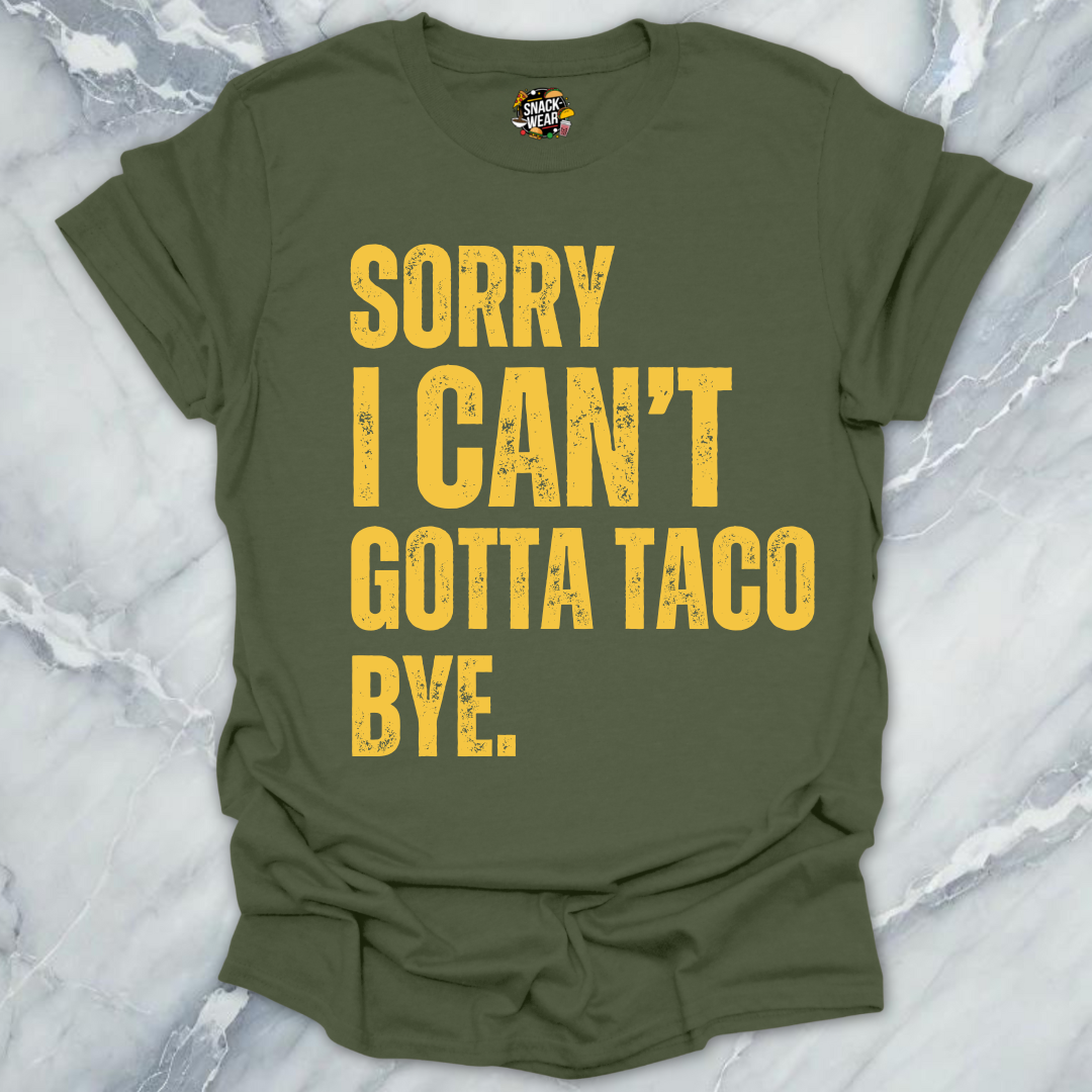 Gotta Taco Bye T-Shirt