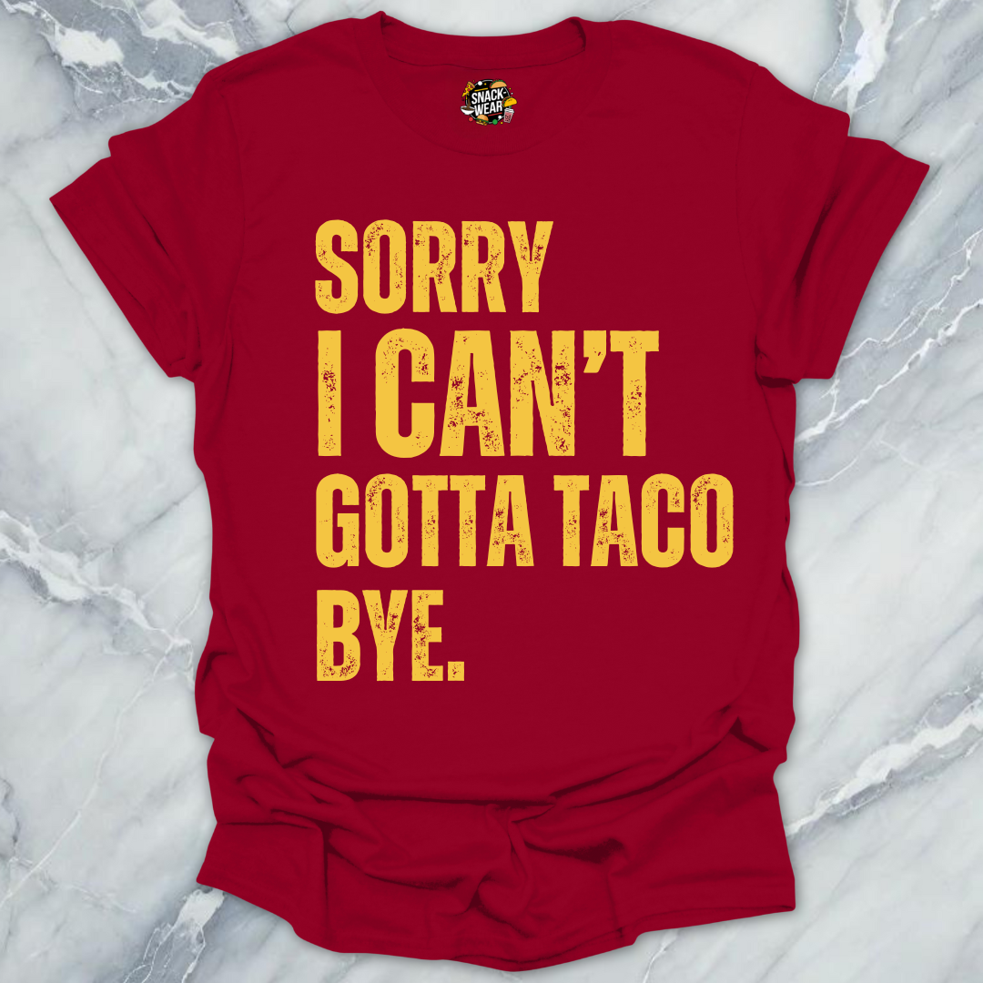 Gotta Taco Bye T-Shirt