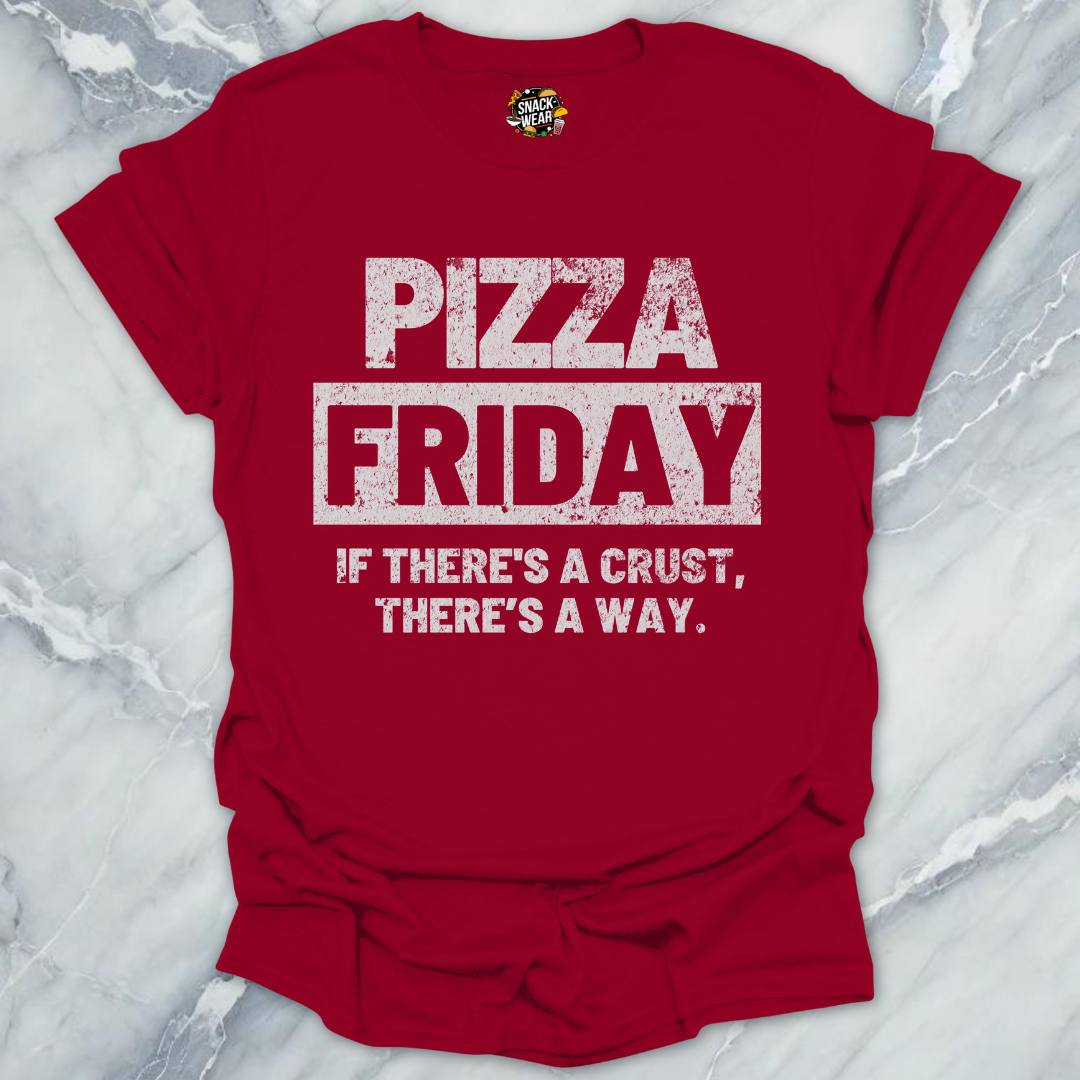 Pizza Friday – If There’s a Crust, There’s a Way T-Shirt