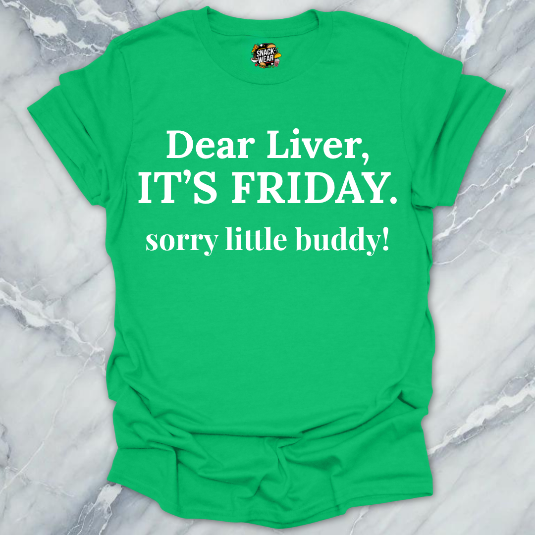 Dear Liver Its Friday T-Shirt