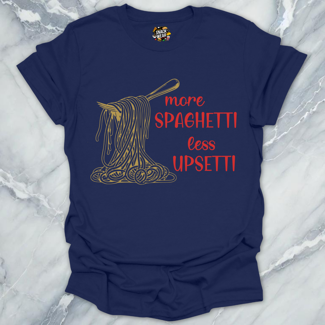 More Spaghetti Less Upsetti T-Shirt