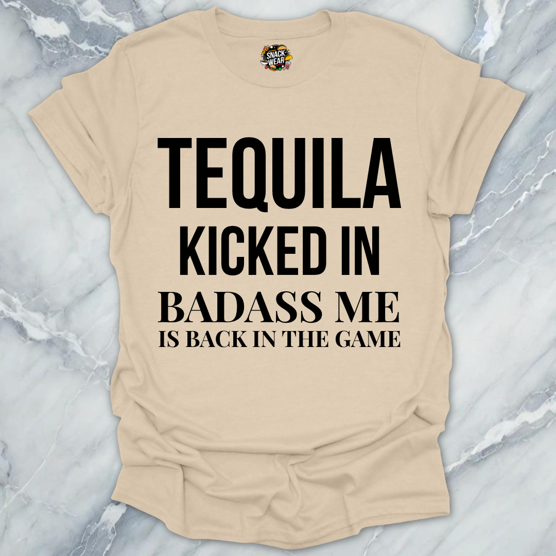 Tequila Kicked In Badass T-Shirt