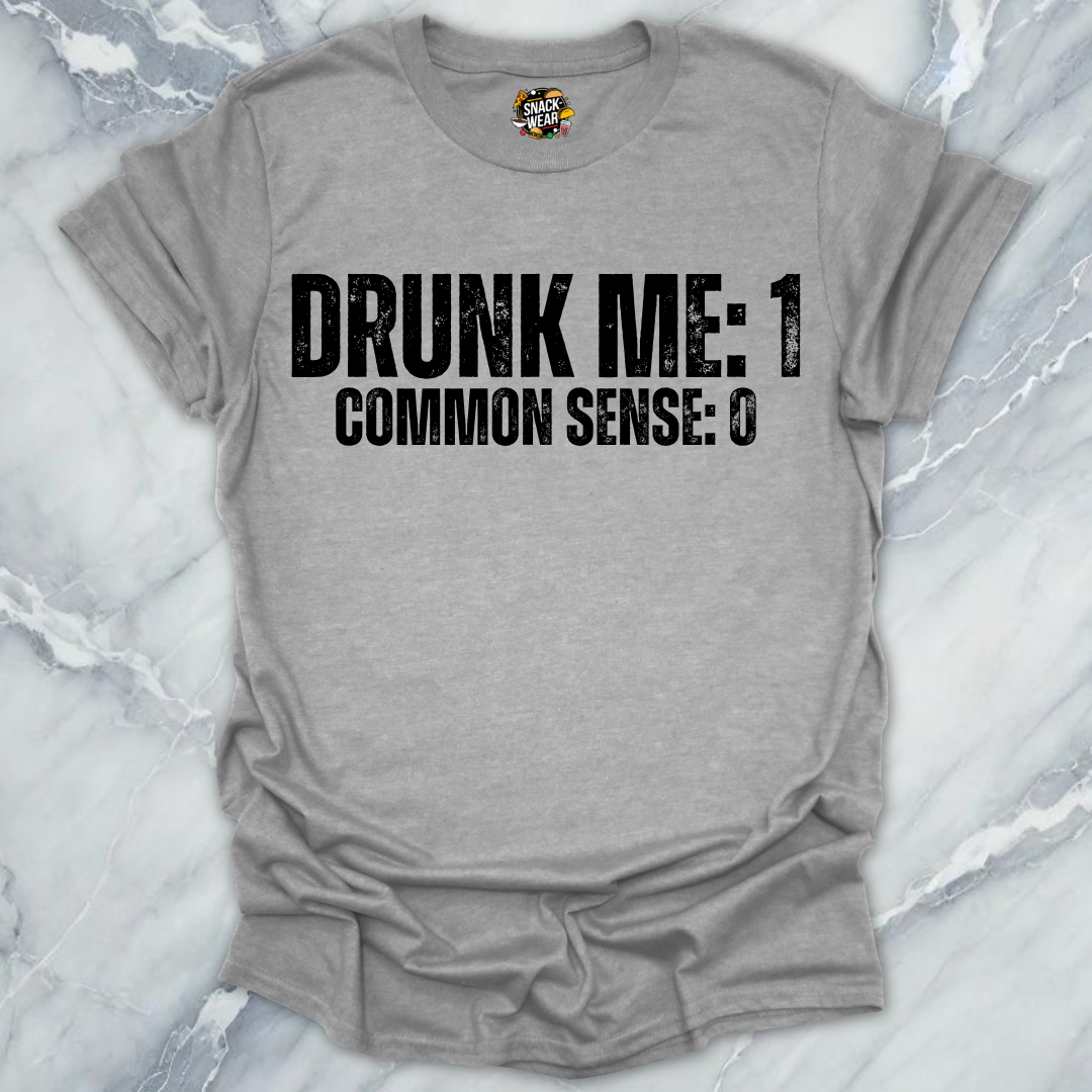 Drunk Me Common Sense T-Shirt