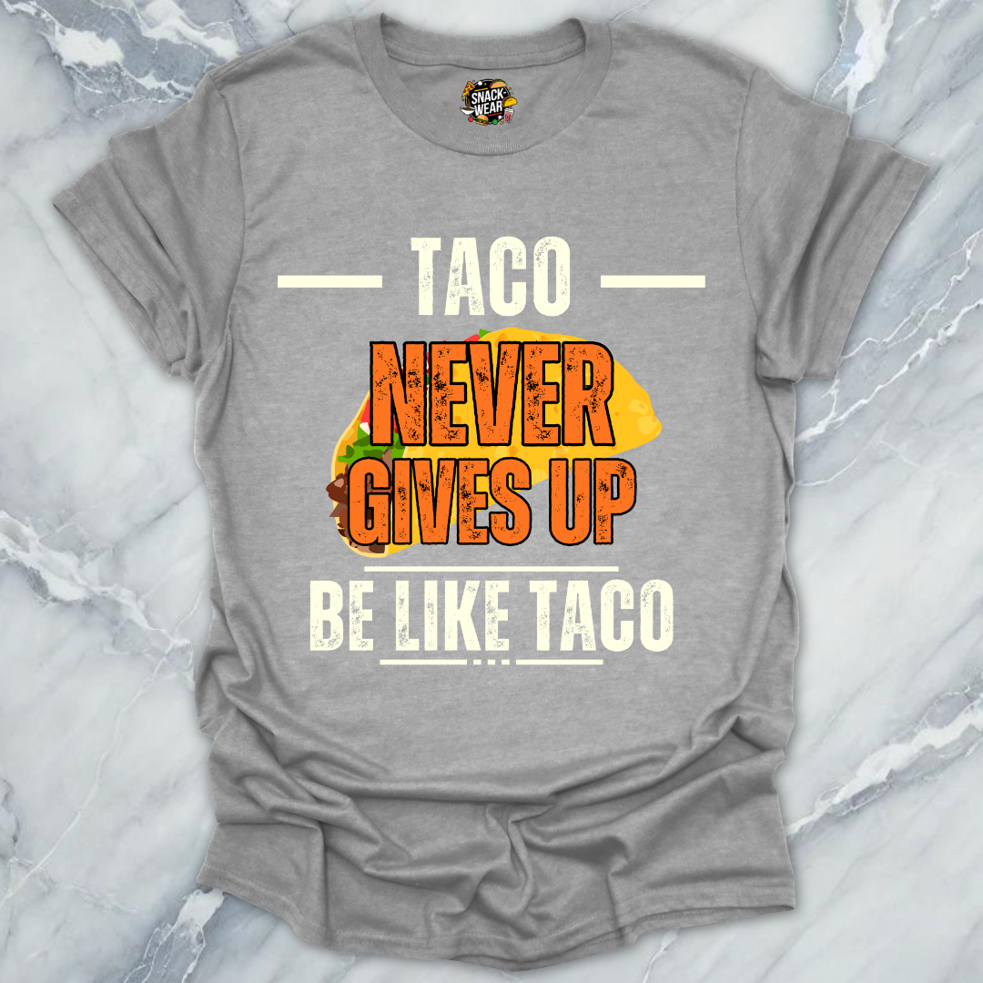 Taco Never Gives Up T-Shirt