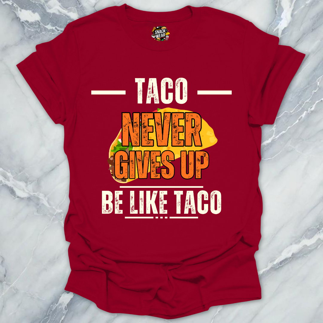 Taco Never Gives Up T-Shirt