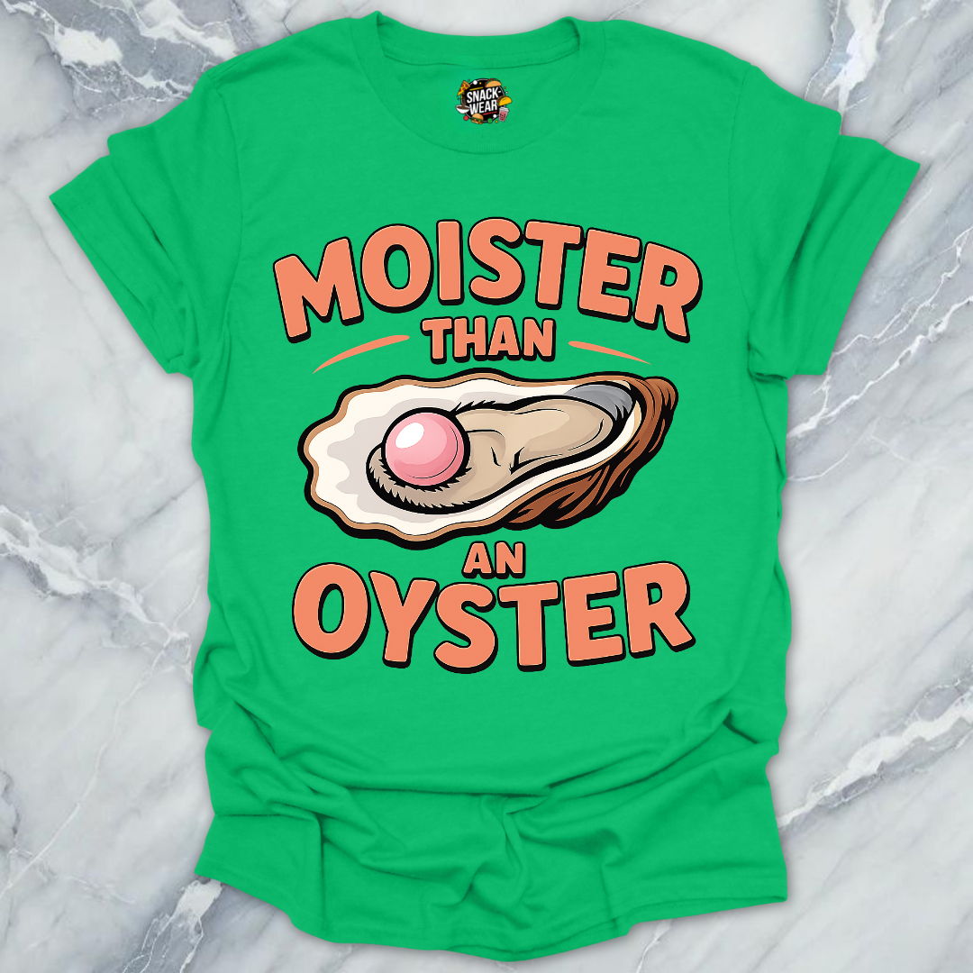 Moister Than Oyster T-Shirt