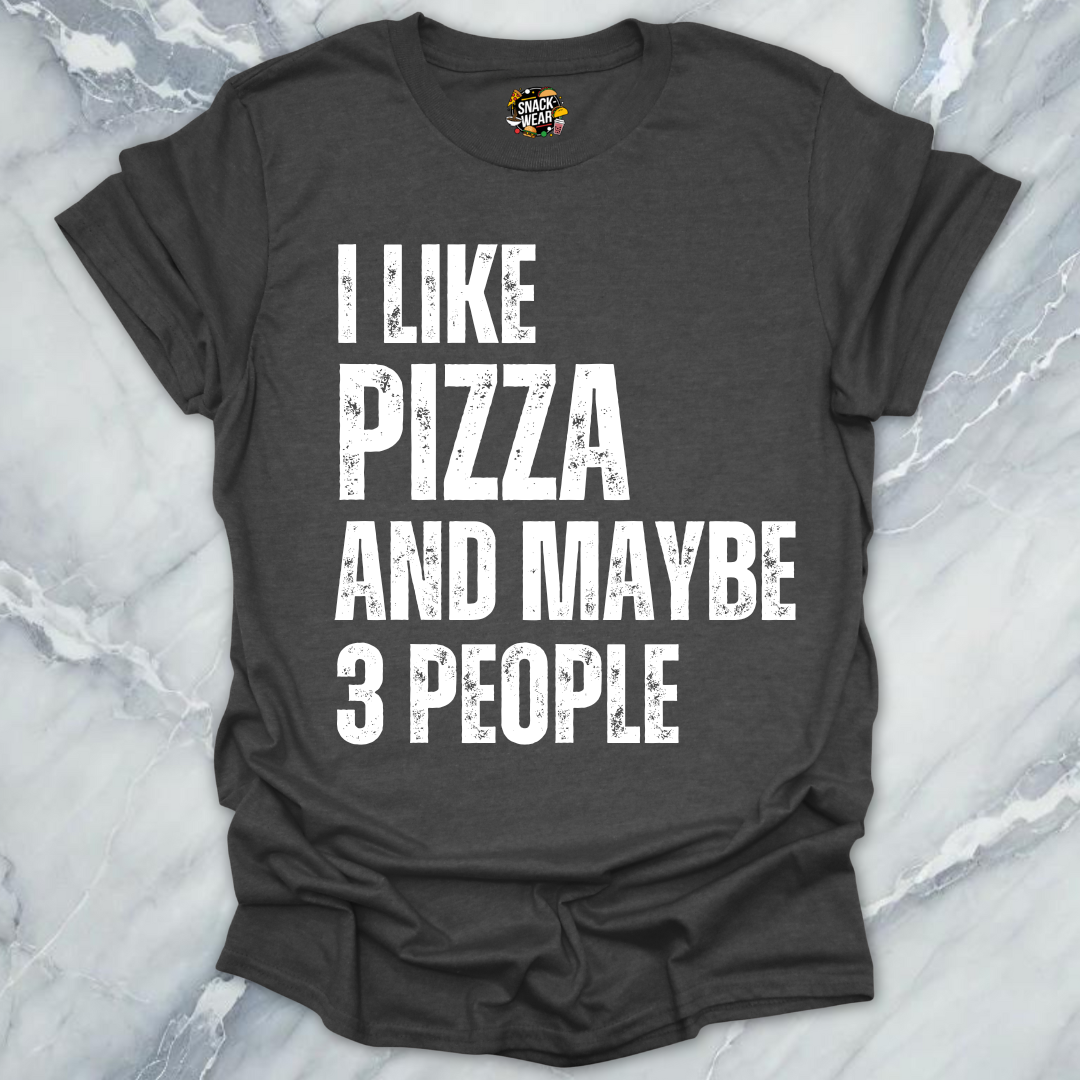 I Like Pizza and Maybe 3 People T-Shirt