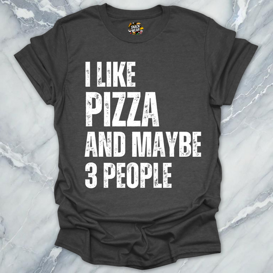 I Like Pizza and Maybe 3 People T-Shirt
