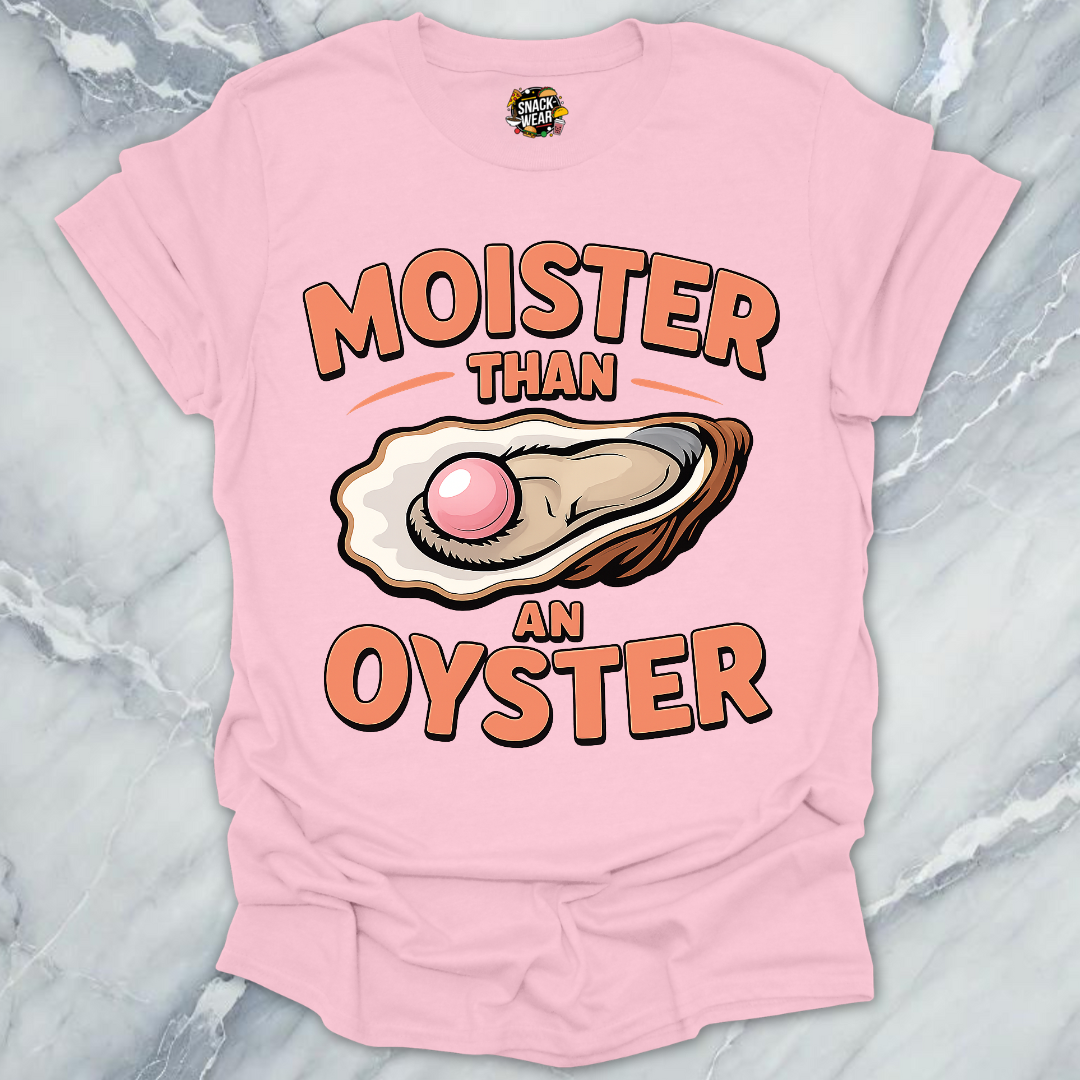 Moister Than Oyster T-Shirt