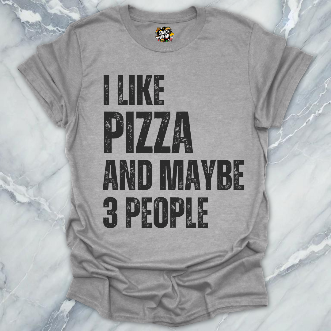 I Like Pizza and Maybe 3 People T-Shirt
