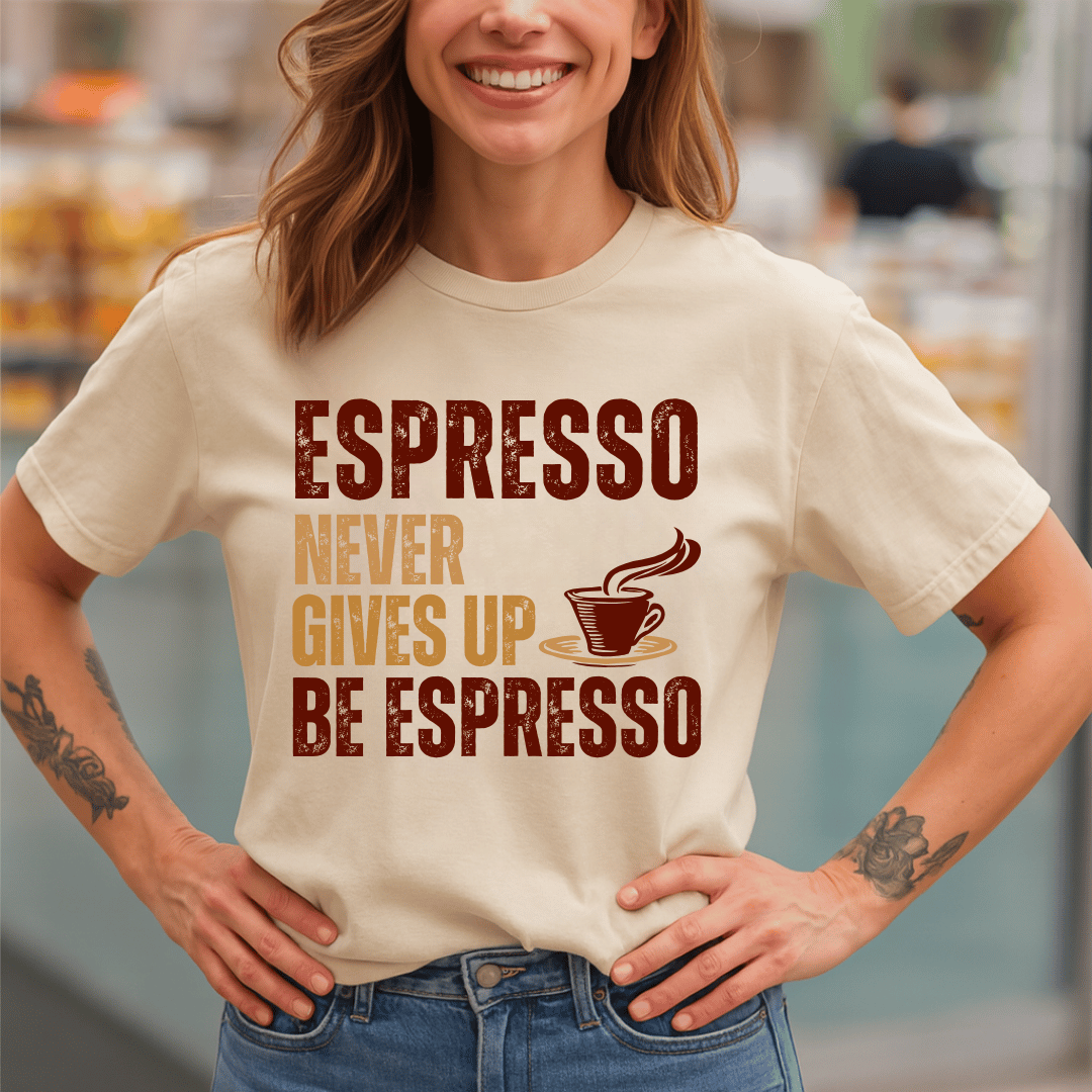 Espresso Never Gives Up T-Shirt