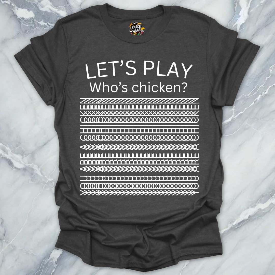 Let’s Play Who’s Chicken? T-Shirt