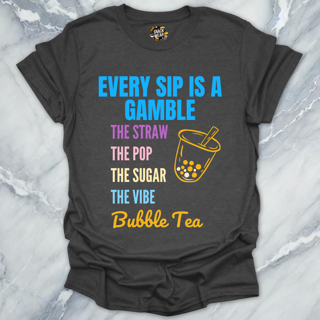 Every Sip Is a Gamble - Bubble Tea T-Shirt