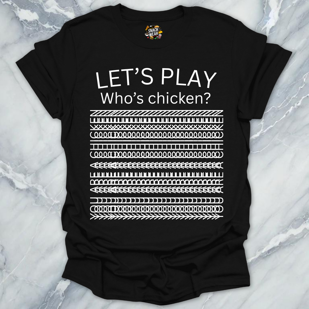 Let’s Play Who’s Chicken? T-Shirt