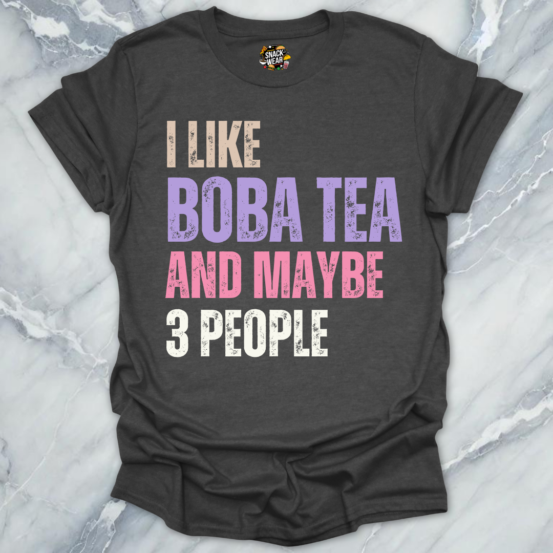 I Like Boba Tea and Maybe 3 People T-Shirt