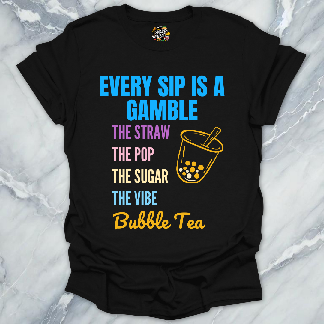 Every Sip Is a Gamble - Bubble Tea T-Shirt