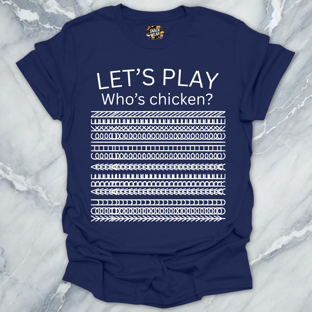 Let’s Play Who’s Chicken? T-Shirt
