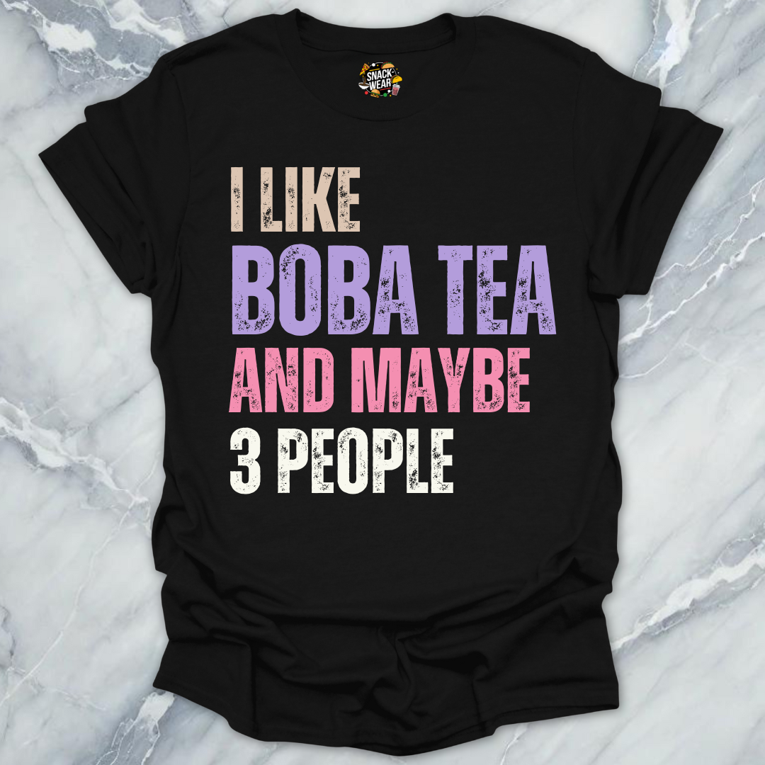 I Like Boba Tea and Maybe 3 People T-Shirt