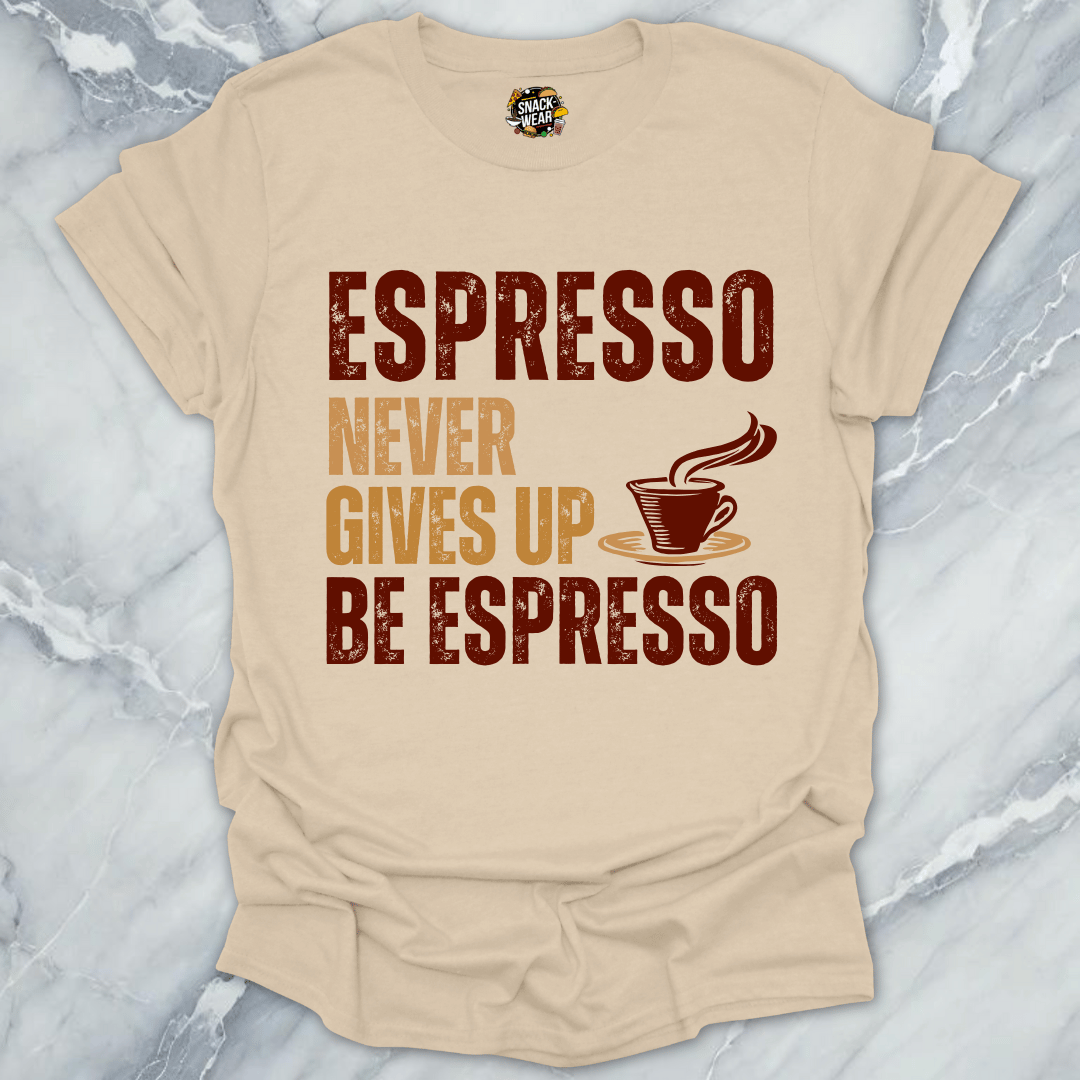 Espresso Never Gives Up T-Shirt