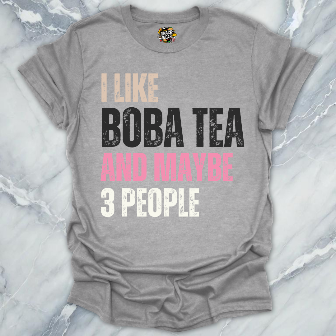 I Like Boba Tea and Maybe 3 People T-Shirt
