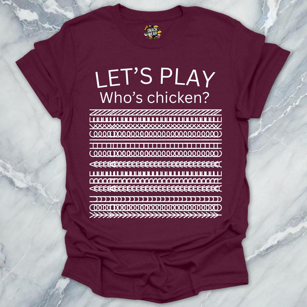 Let’s Play Who’s Chicken? T-Shirt