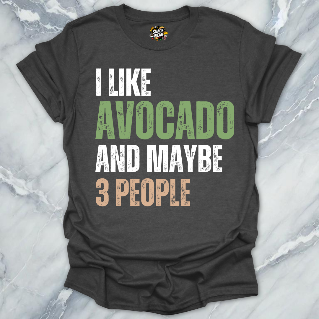 I Like Avocado and Maybe 3 People T-Shirt