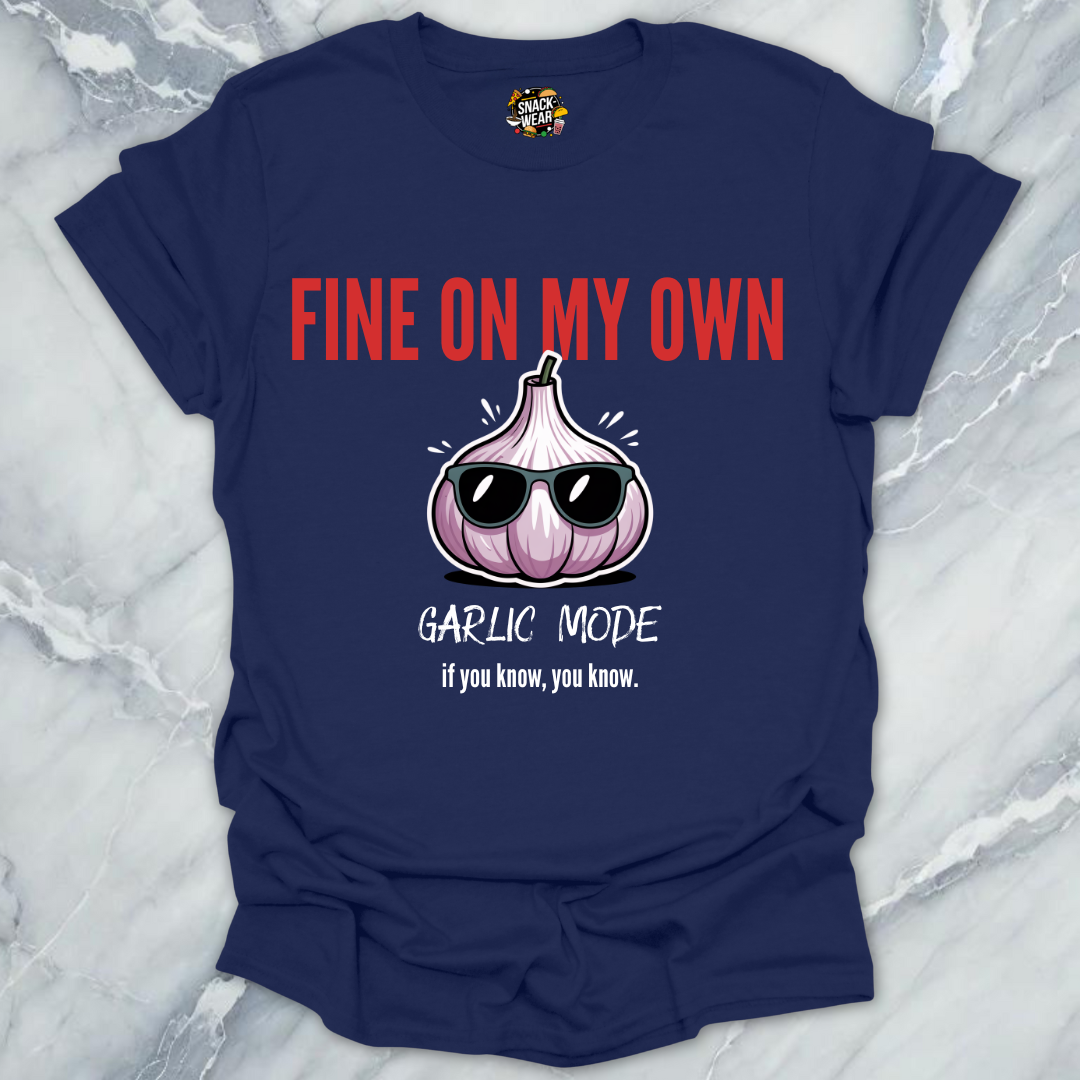 Fine On My Own – Garlic Mode T-Shirt