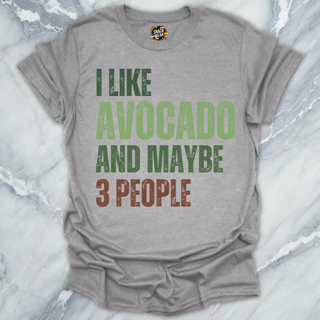 I Like Avocado and Maybe 3 People T-Shirt