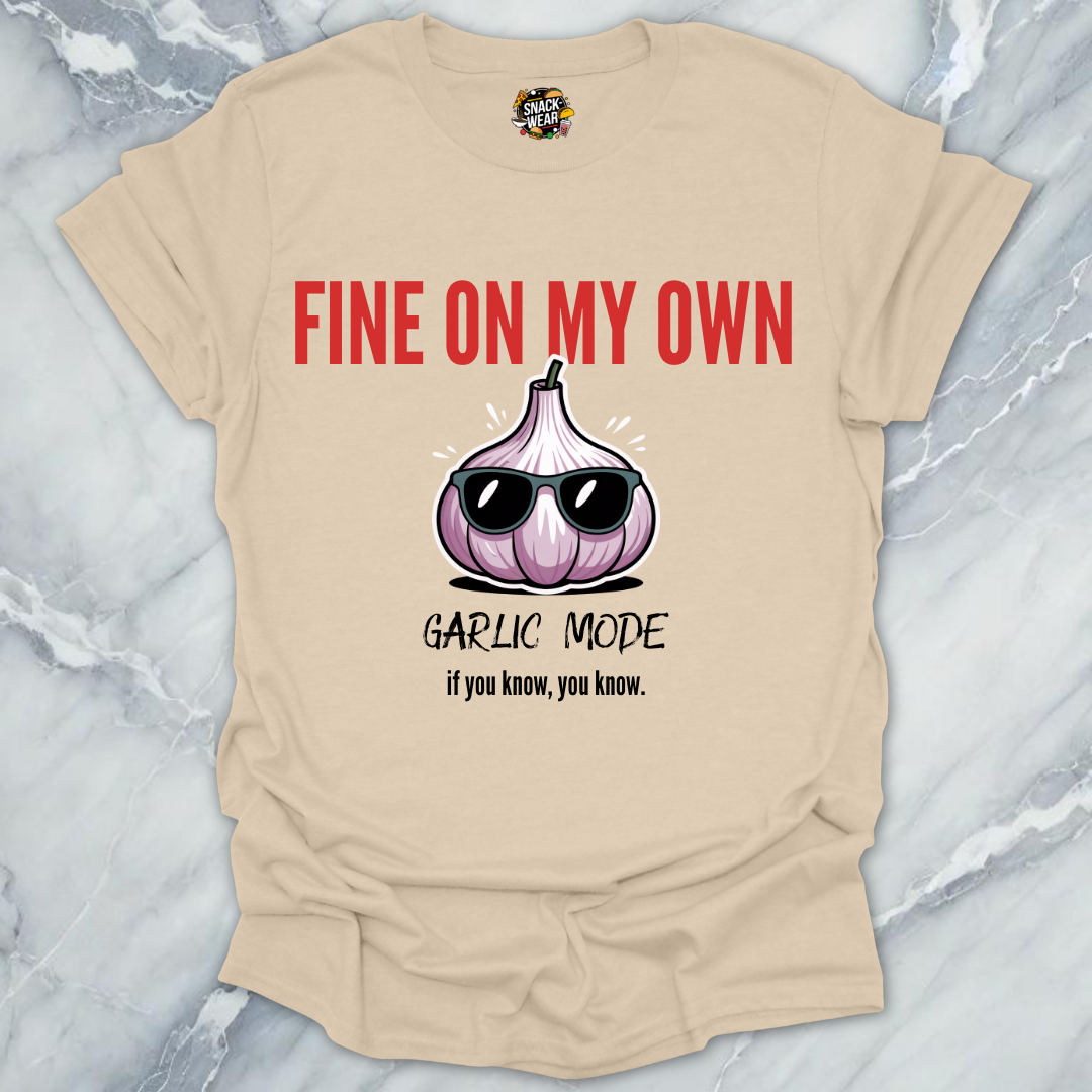 Fine On My Own – Garlic Mode T-Shirt