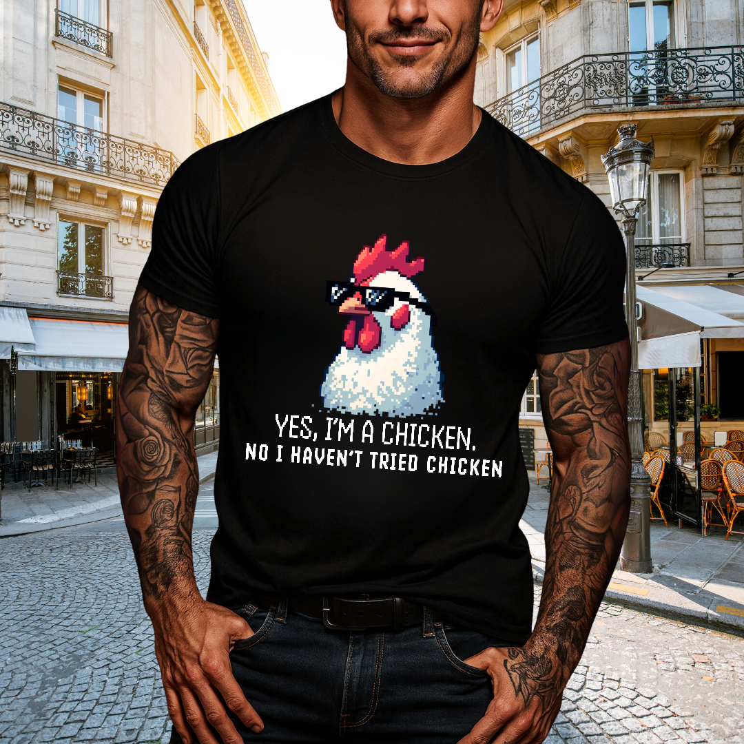 No I Haven’t Tried Chicken T-Shirt