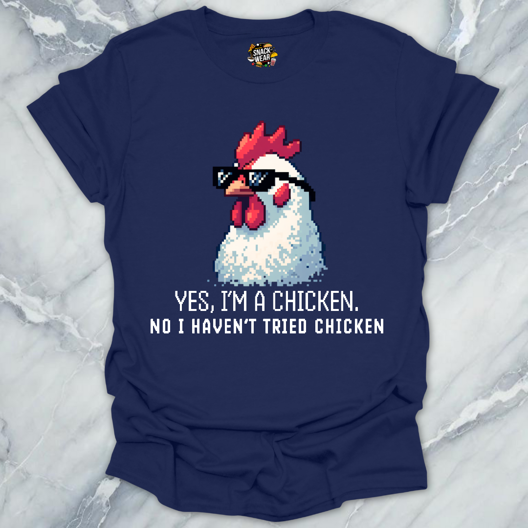No I Haven’t Tried Chicken T-Shirt