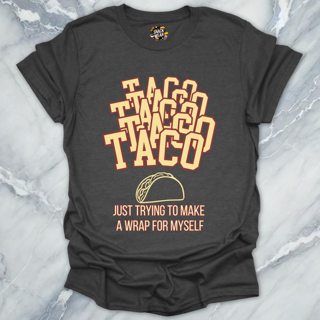 Taco Wrap for Myself T-Shirt