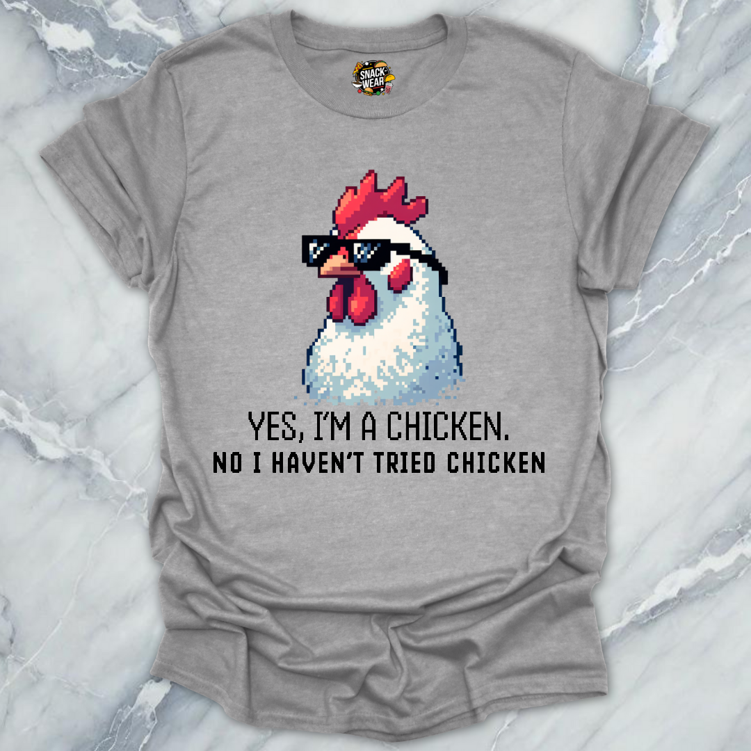No I Haven’t Tried Chicken T-Shirt
