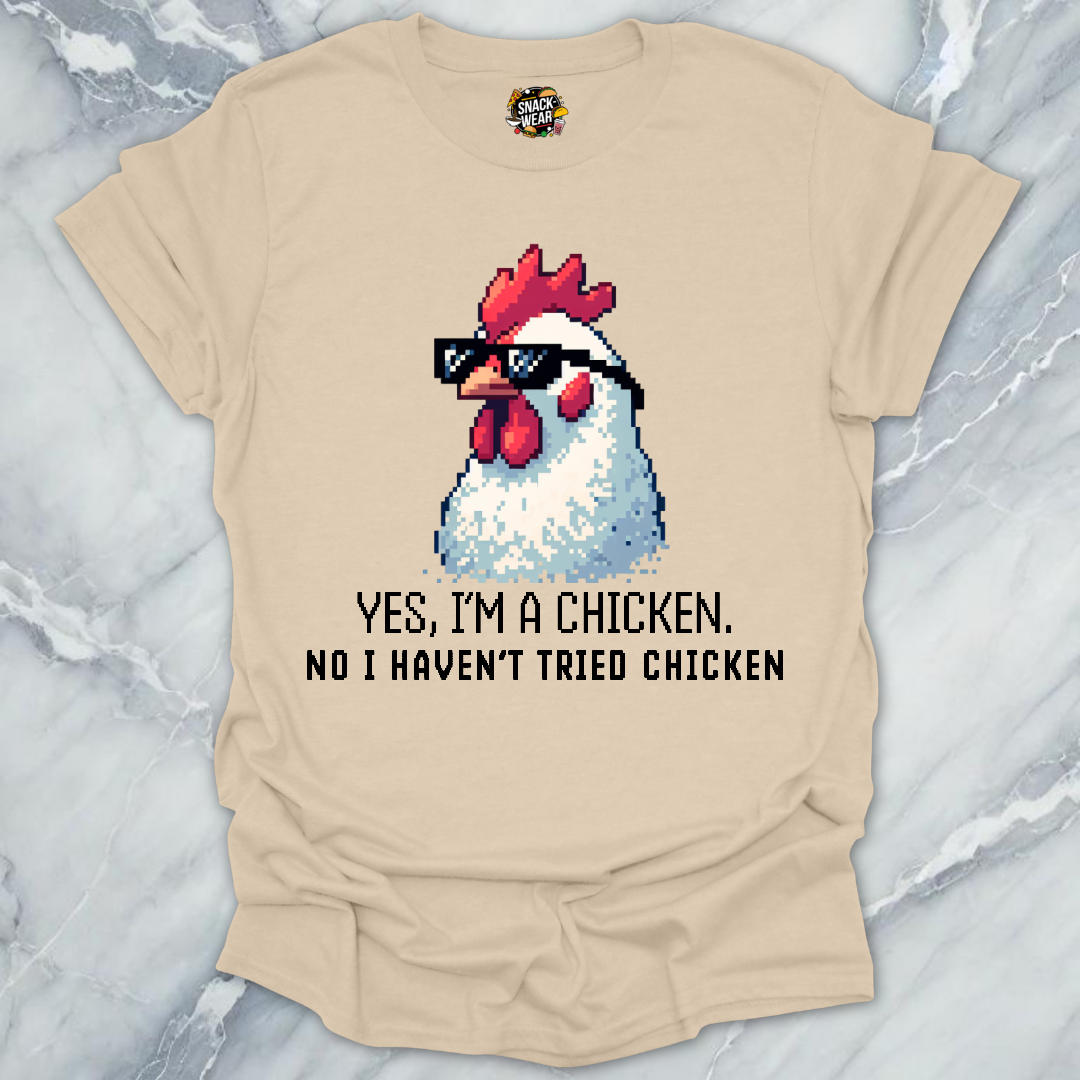 No I Haven’t Tried Chicken T-Shirt