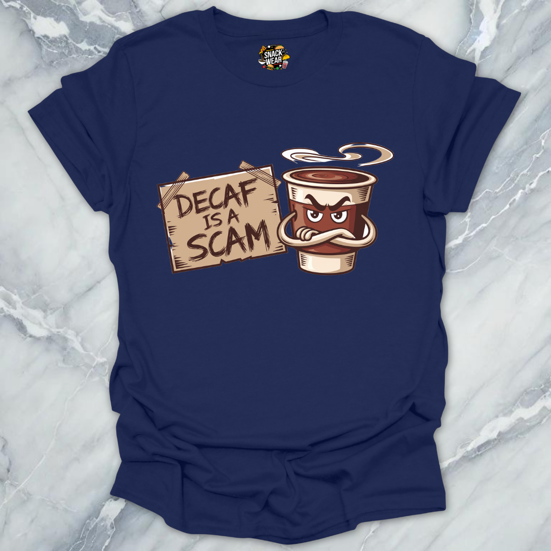 Decaf Is a Scam Coffee Truth T-Shirt