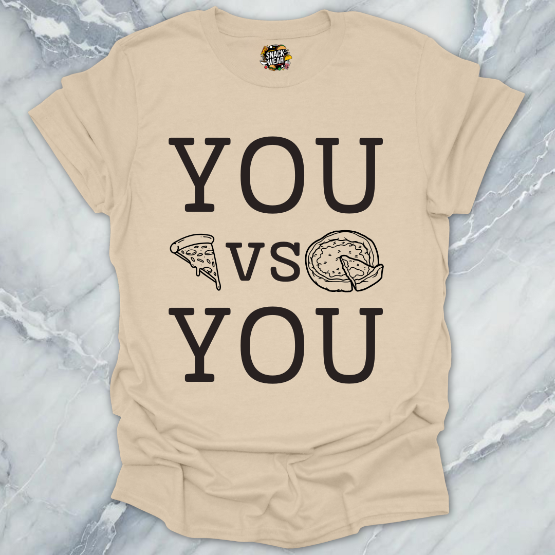 YOU vs YOU Pizza Slice vs Deep Dish T-Shirt