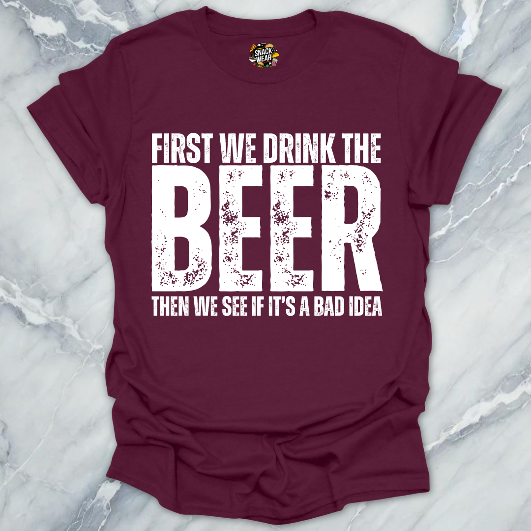 First We Drink Beer T-Shirt